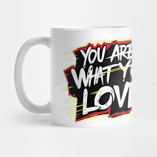 You are what you love Mug